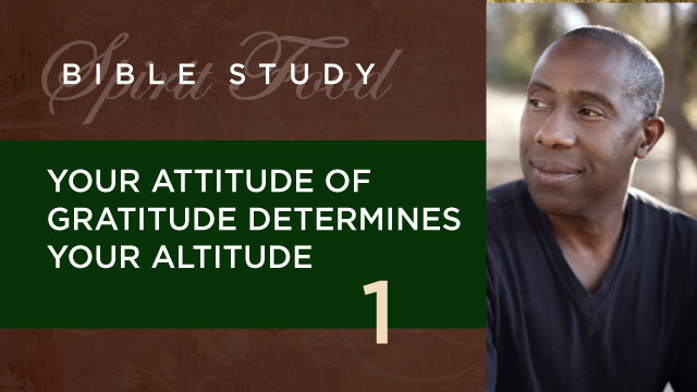 Your Attitude of Gratitude Determines your Altitude – Part 1 – Spirit ...