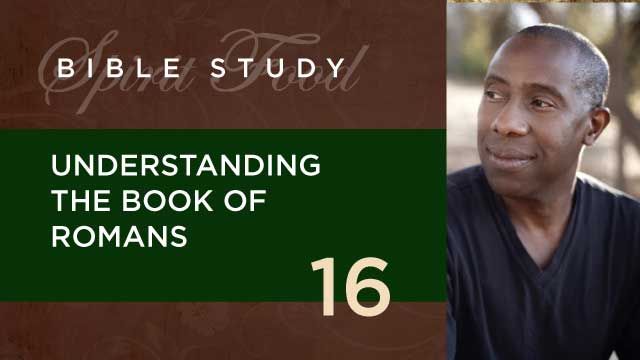 Understanding the Book of Romans – Part 16 – Spirit Food Christian Center